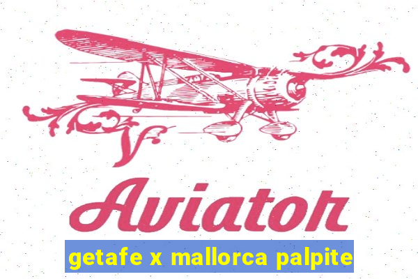 getafe x mallorca palpite